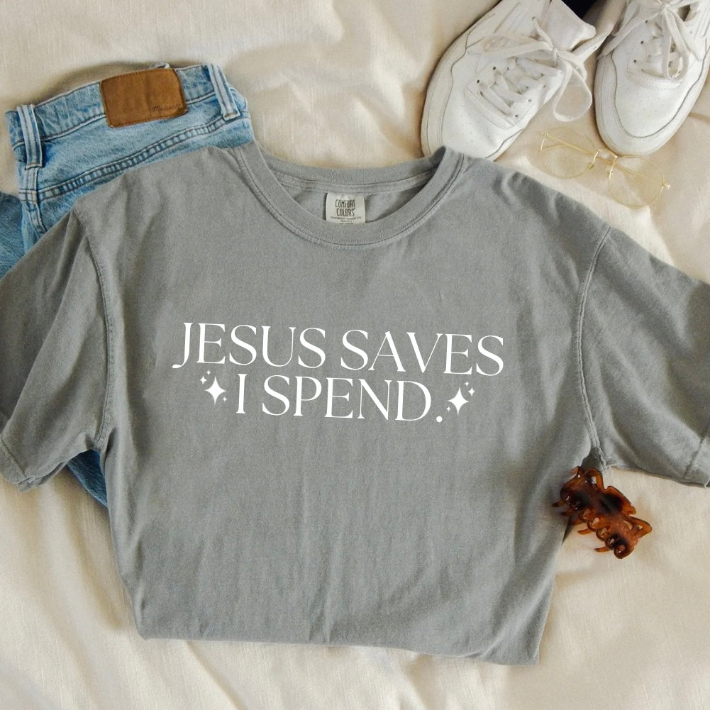 jesus saves, i spend.