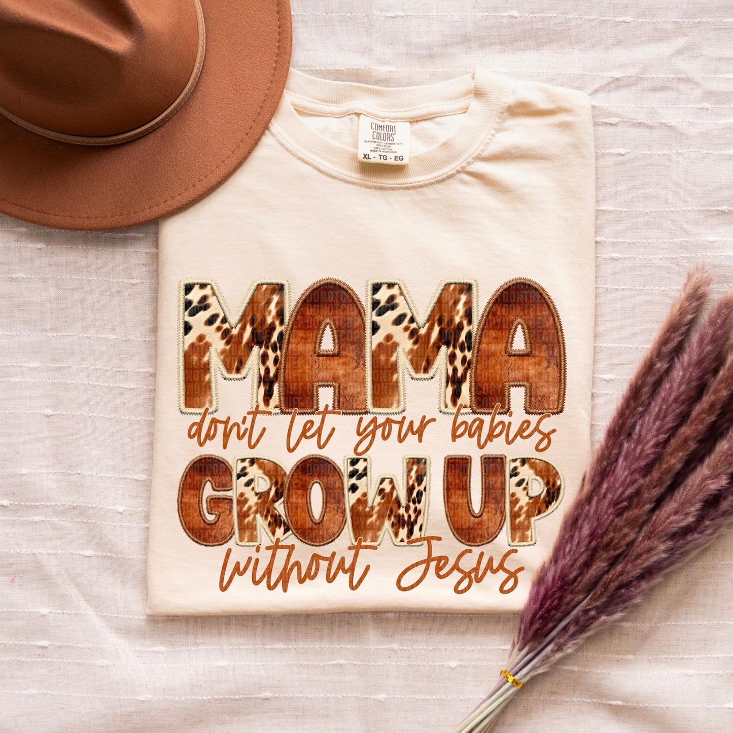 MAMAS DON’T LET YOUR BABIES GROW UP WITHOUT JESUS