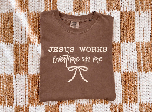 Jesus works overtime on me